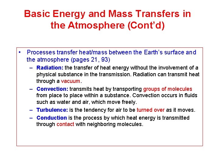 Basic Energy and Mass Transfers in the Atmosphere (Cont’d) • Processes transfer heat/mass between