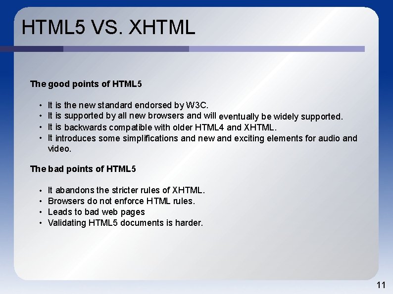 HTML 5 VS. XHTML The good points of HTML 5 • • It is