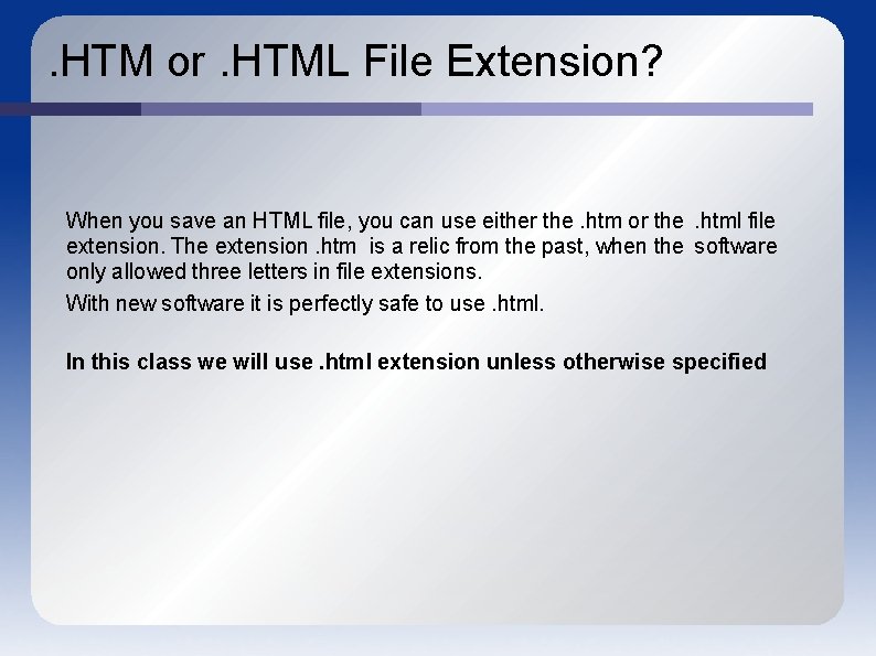 . HTM or. HTML File Extension? When you save an HTML file, you can