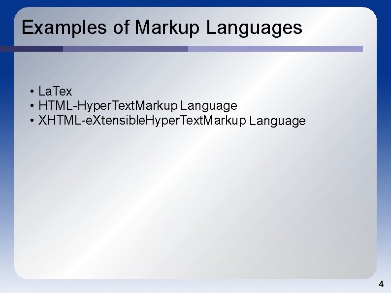 Examples of Markup Languages • La. Tex • HTML-Hyper. Text. Markup Language • XHTML-e.