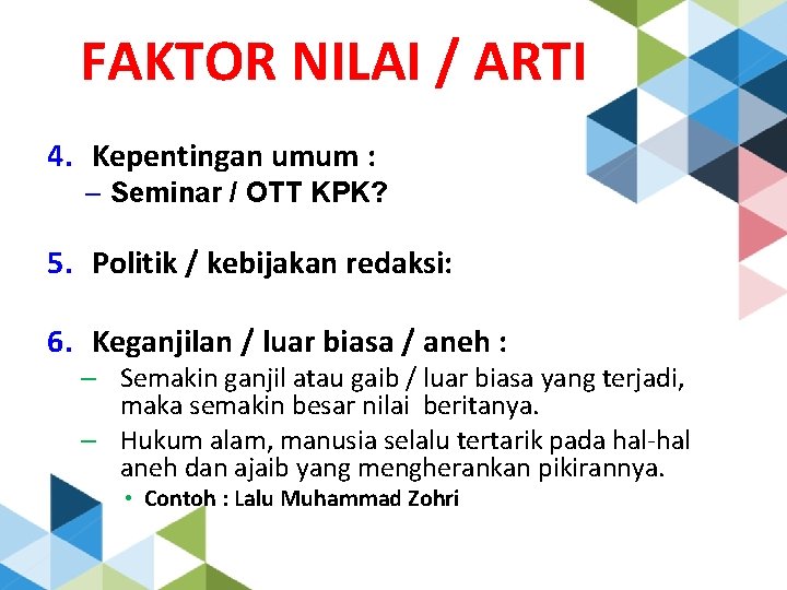 FAKTOR NILAI / ARTI 4. Kepentingan umum : – Seminar / OTT KPK? 5.