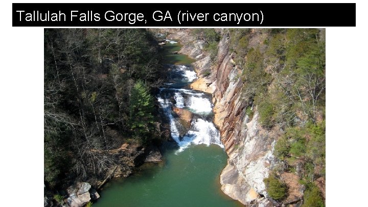 Tallulah Falls Gorge, GA (river canyon) 