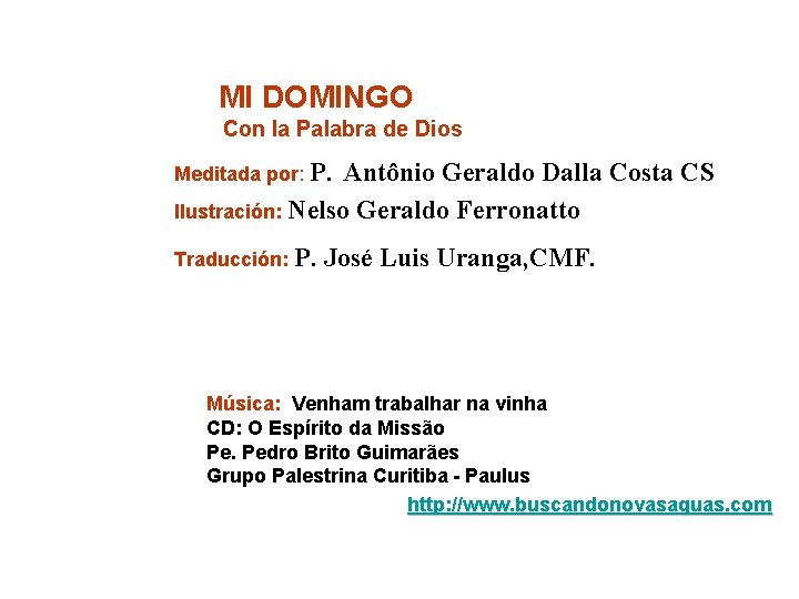 MI DOMINGO Con la Palabra de Dios Meditada por: P. Antônio Geraldo Dalla Costa
