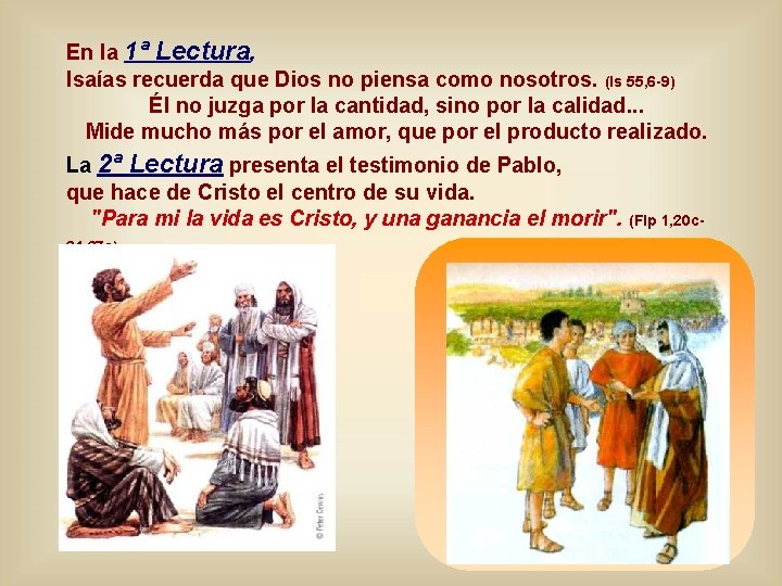 En la 1ª Lectura, Isaías recuerda que Dios no piensa como nosotros. (Is 55,