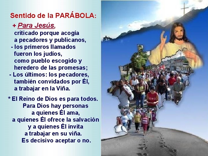 Sentido de la PARÁBOLA: + Para Jesús, criticado porque acogía a pecadores y publicanos,