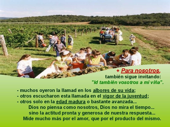 + Para nosotros, también sigue invitando: "Id también vosotros a mi viña". - muchos