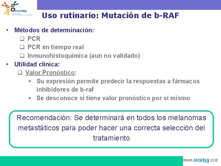 Uso rutinario: Mutación de b-RAF • Métodos de determinación: q PCR en tiempo real