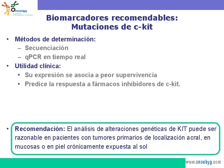 Biomarcadores recomendables: Mutaciones de c-kit • Métodos de determinación: – Secuenciación – q. PCR