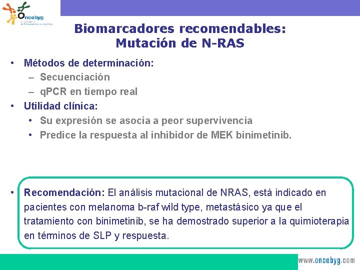 Biomarcadores recomendables: Mutación de N-RAS • Métodos de determinación: – Secuenciación – q. PCR