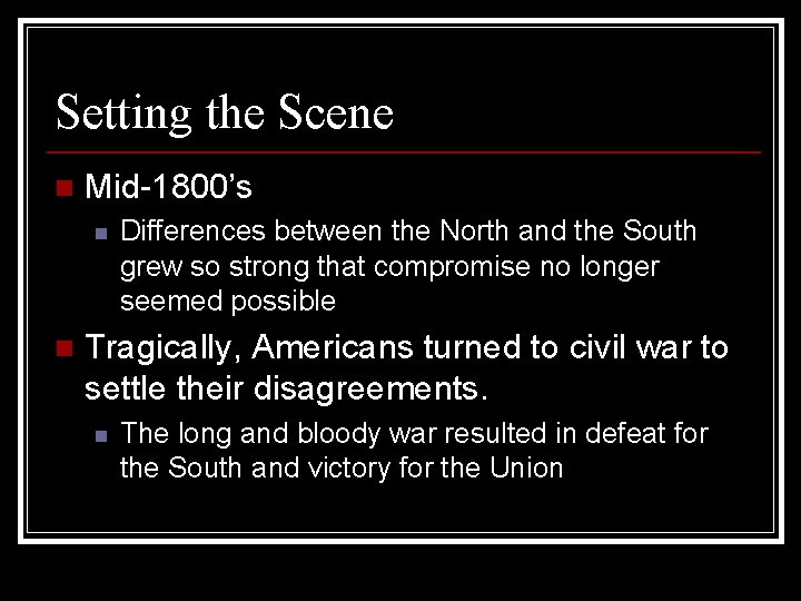 Setting the Scene n Mid-1800’s n n Differences between the North and the South