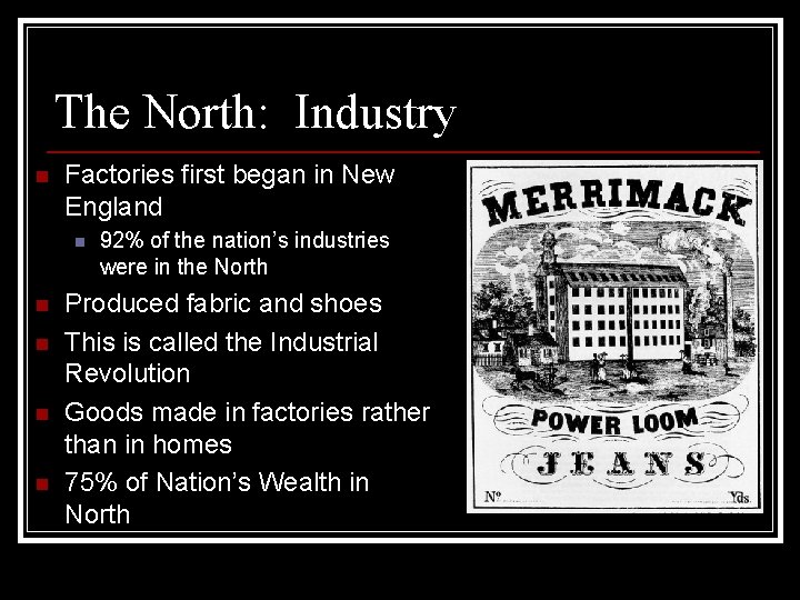 The North: Industry n Factories first began in New England n n n 92%