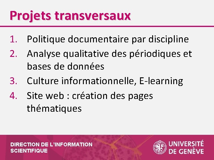 Projets transversaux 1. Politique documentaire par discipline 2. Analyse qualitative des périodiques et bases