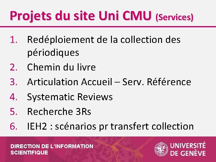 Projets du site Uni CMU (Services) 1. Redéploiement de la collection des périodiques 2.