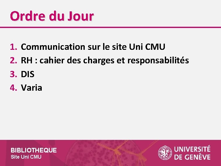 Ordre du Jour 1. 2. 3. 4. Communication sur le site Uni CMU RH