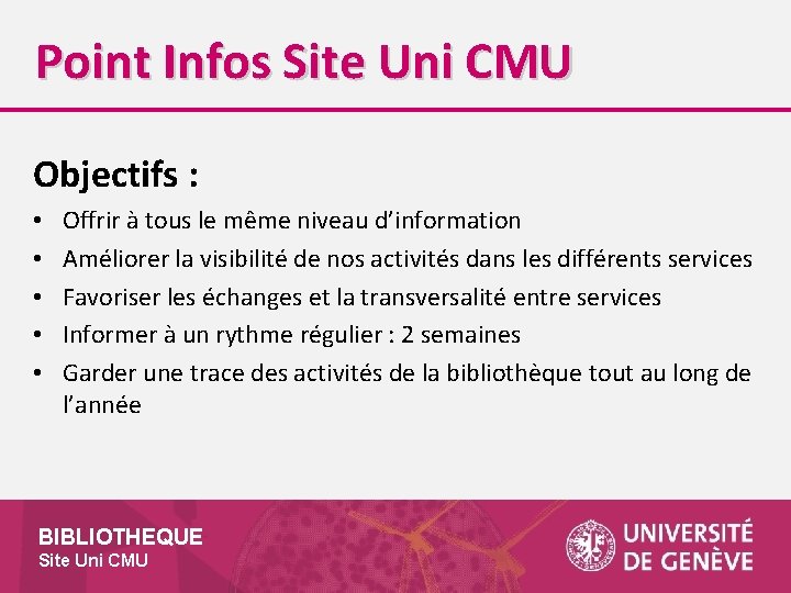 Point Infos Site Uni CMU Objectifs : • • • Offrir à tous le