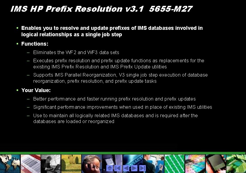 IMS HP Prefix Resolution v 3. 1 5655 -M 27 § Enables you to