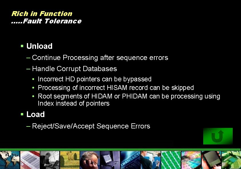 Rich in Function …. . Fault Tolerance § Unload – Continue Processing after sequence