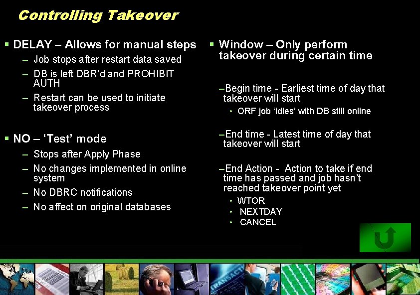 Controlling Takeover § DELAY – Allows for manual steps – Job stops after restart