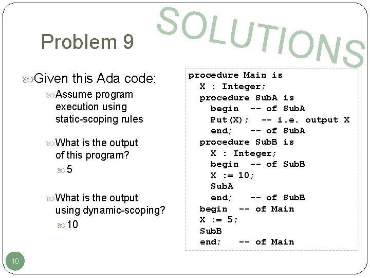 Problem 9 SOLUT Given this Ada code: Assume program execution using static-scoping rules What Problem 9 SOLUT Given this Ada code: Assume program execution using static-scoping rules What