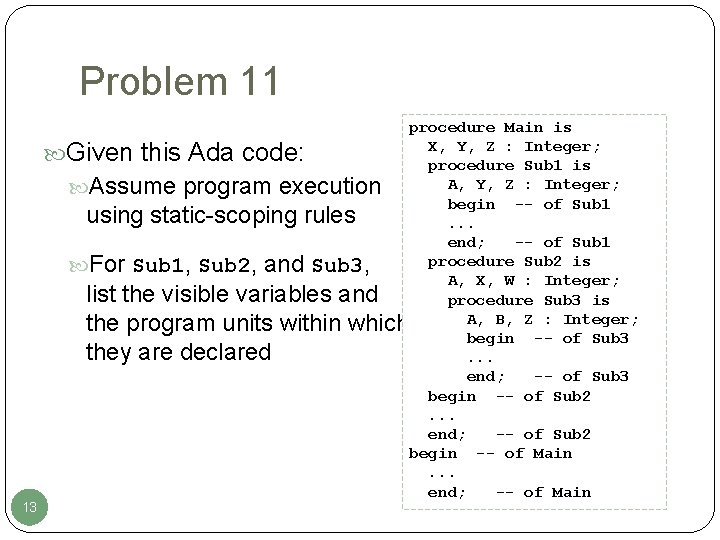 Problem 11 procedure Main is X, Y, Z : Integer; procedure Sub 1 is Problem 11 procedure Main is X, Y, Z : Integer; procedure Sub 1 is