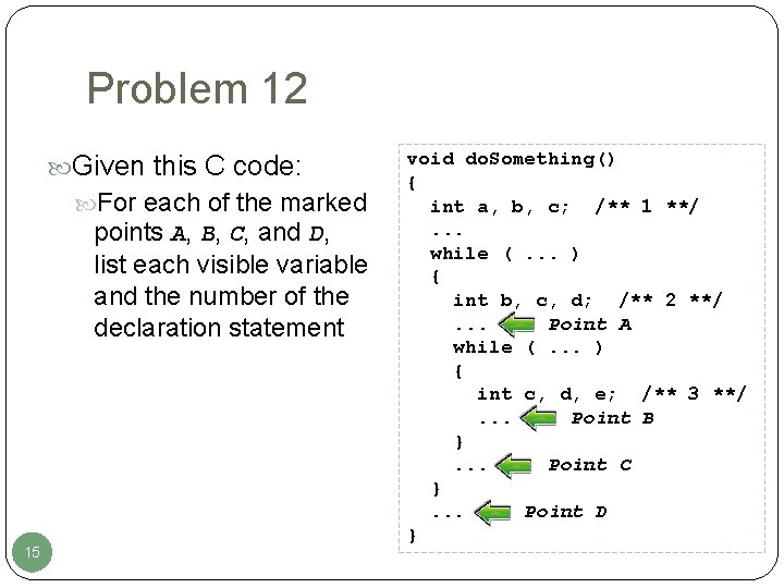 Problem 12 Given this C code: For each of the marked points A, B,
