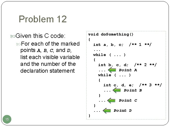 Problem 12 Given this C code: For each of the marked points A, B, Problem 12 Given this C code: For each of the marked points A, B,