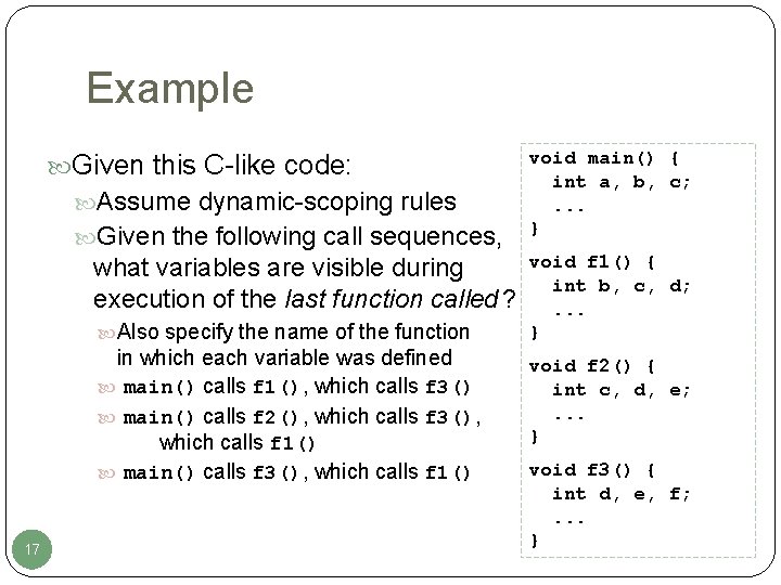 Example Given this C-like code: Assume dynamic-scoping rules Given the following call sequences, what