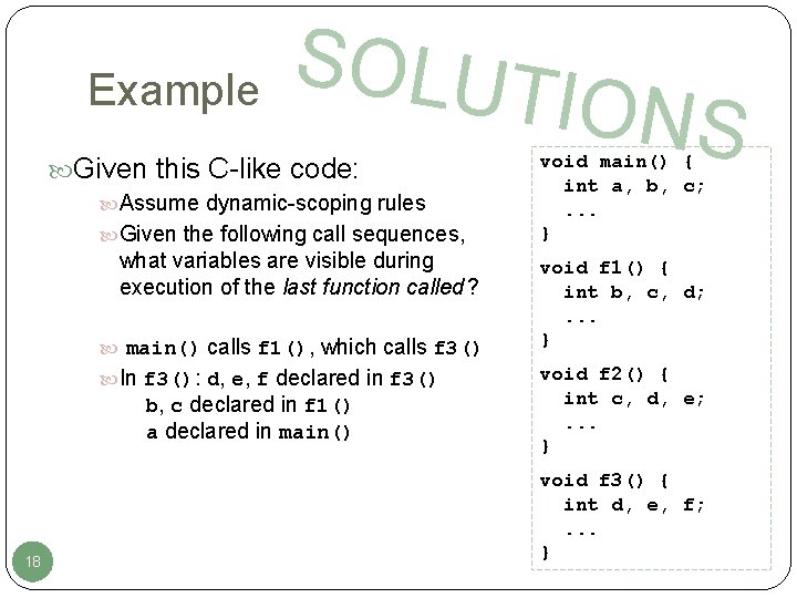 Example SOLUT Given this C-like code: Assume dynamic-scoping rules Given the following call sequences,