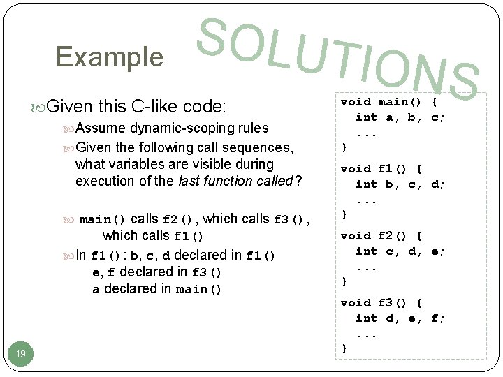 Example SOLUT Given this C-like code: Assume dynamic-scoping rules Given the following call sequences,