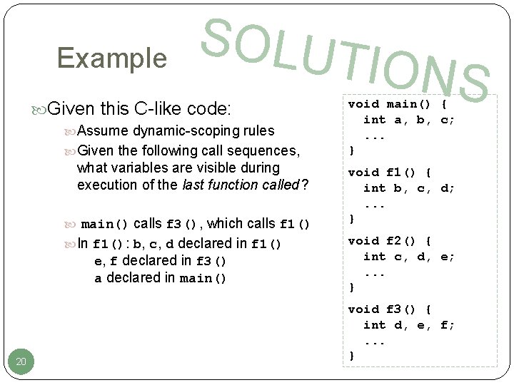 Example SOLUT Given this C-like code: Assume dynamic-scoping rules Given the following call sequences,