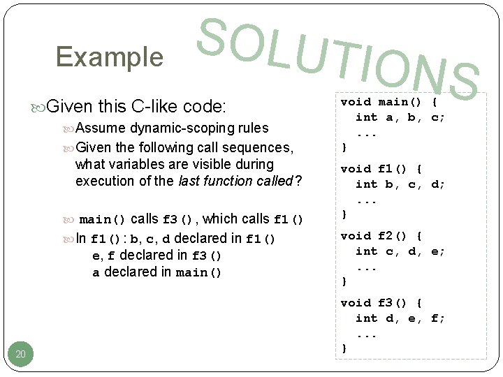 Example SOLUT Given this C-like code: Assume dynamic-scoping rules Given the following call sequences, Example SOLUT Given this C-like code: Assume dynamic-scoping rules Given the following call sequences,