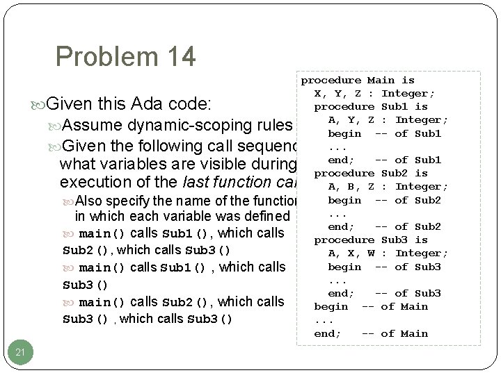 Problem 14 procedure Main is X, Y, Z : Integer; procedure Sub 1 is