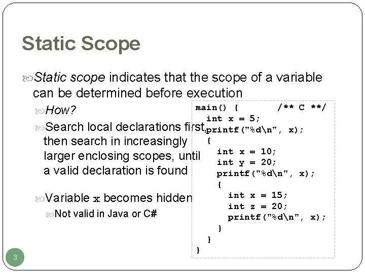 Static Scope Static scope indicates that the scope of a variable can be determined