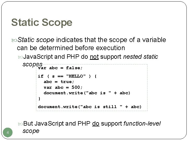 Static Scope Static scope indicates that the scope of a variable can be determined Static Scope Static scope indicates that the scope of a variable can be determined