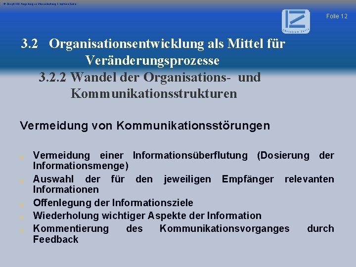 © Skript IHK Augsburg in Überarbeitung Christian Zerle Folie 12 3. 2 Organisationsentwicklung als