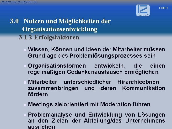 © Skript IHK Augsburg in Überarbeitung Christian Zerle Folie 4 3. 0 Nutzen und