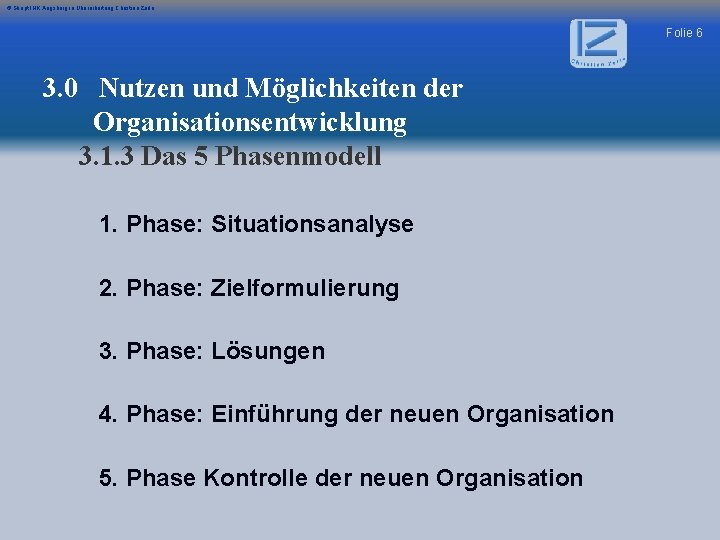 © Skript IHK Augsburg in Überarbeitung Christian Zerle Folie 6 3. 0 Nutzen und