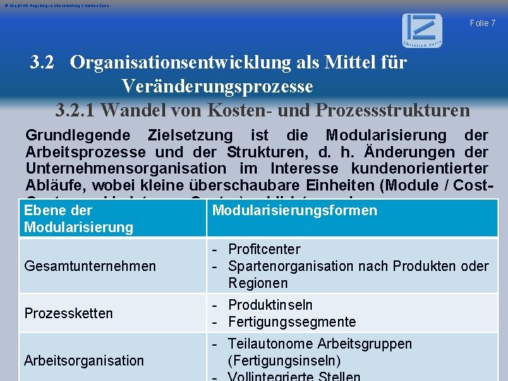 © Skript IHK Augsburg in Überarbeitung Christian Zerle Folie 7 3. 2 Organisationsentwicklung als