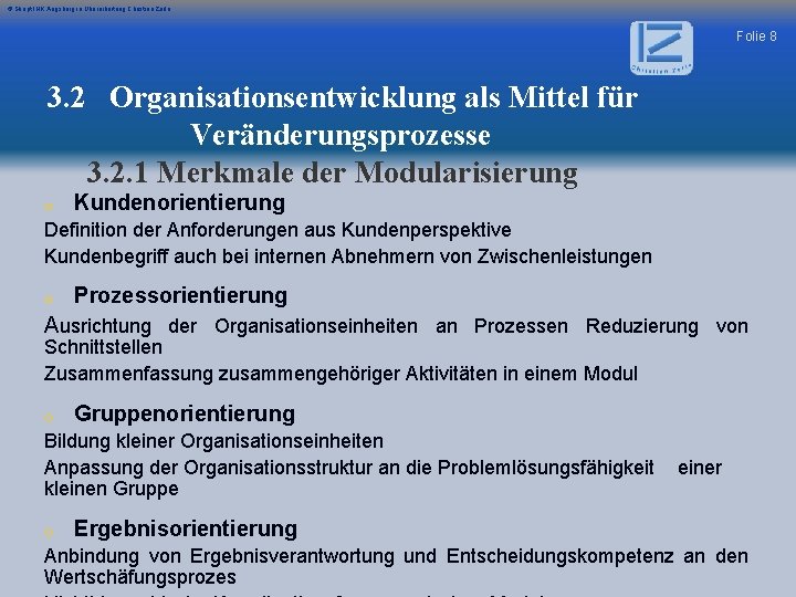 © Skript IHK Augsburg in Überarbeitung Christian Zerle Folie 8 3. 2 Organisationsentwicklung als