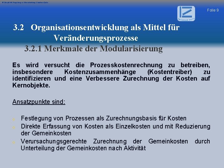 © Skript IHK Augsburg in Überarbeitung Christian Zerle Folie 9 3. 2 Organisationsentwicklung als