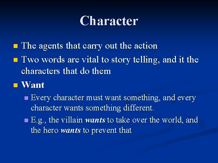 Character The agents that carry out the action n Two words are vital to