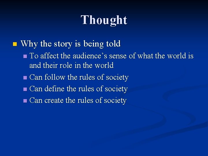Thought n Why the story is being told To affect the audience’s sense of