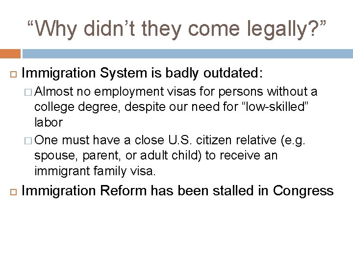 “Why didn’t they come legally? ” Immigration System is badly outdated: � Almost no