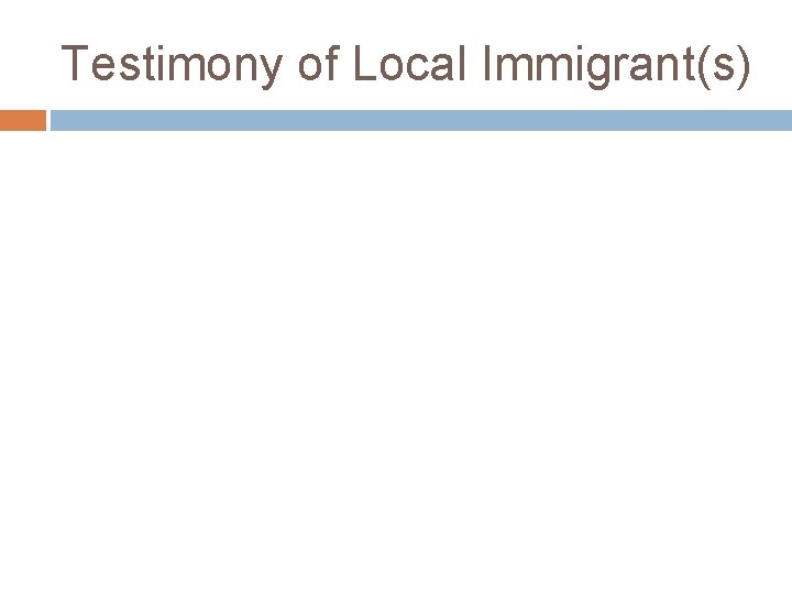 Testimony of Local Immigrant(s) 