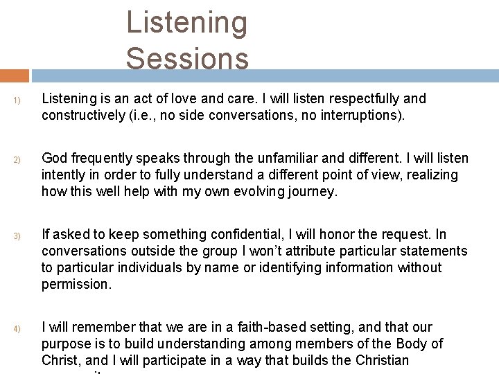 Listening Sessions 1) 2) 3) 4) Listening is an act of love and care.