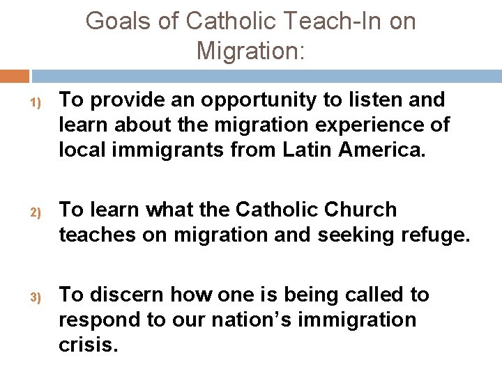 Goals of Catholic Teach-In on Migration: 1) 2) 3) To provide an opportunity to