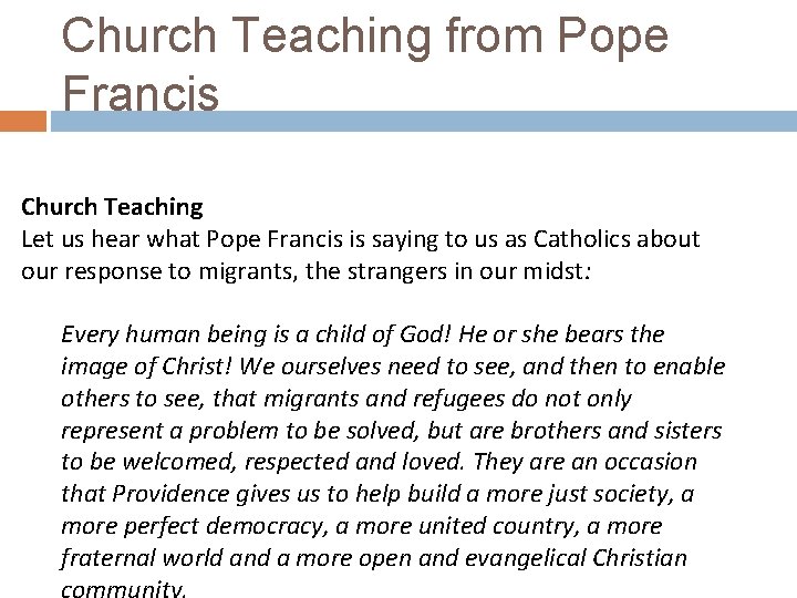 Church Teaching from Pope Francis Church Teaching Let us hear what Pope Francis is