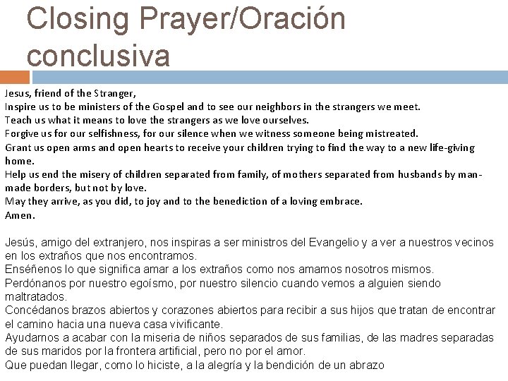 Closing Prayer/Oración conclusiva Jesus, friend of the Stranger, Inspire us to be ministers of