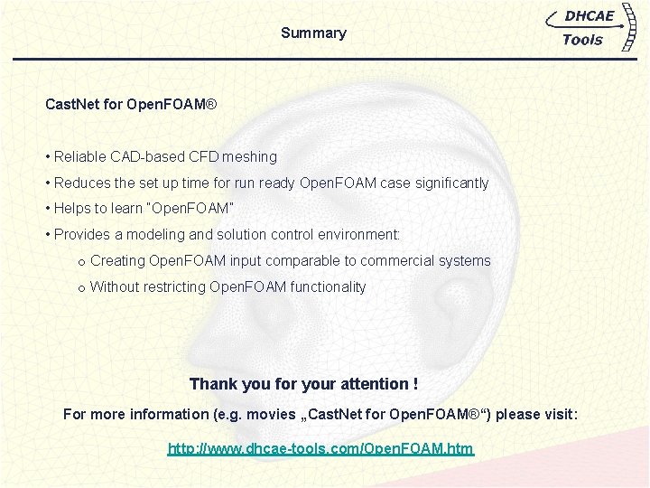 Summary Cast. Net for Open. FOAM® • Reliable CAD-based CFD meshing • Reduces the