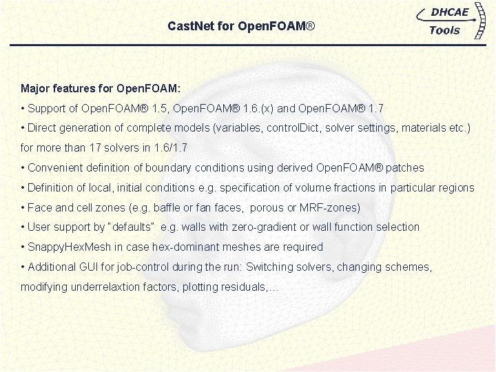 Cast. Net for Open. FOAM® Major features for Open. FOAM: • Support of Open.
